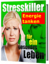Stresskiller! Energie tanken für ein gesundes, glückliches Leben! Ratgeber | eBook
